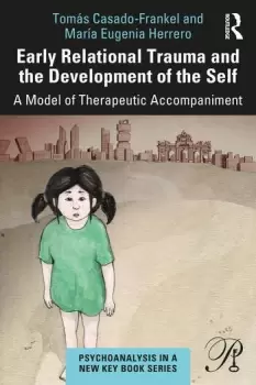Image of Early Relational Trauma and the Development of the Self A Model of Therapeutic Accompaniment
