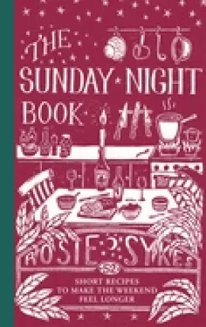 Image of sunday night book 52 short recipes to make the weekend feel longer