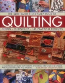 Image of The Illustrated Step-by-Step Book of Quilting : Design, Techniques, 140 Practical Projects