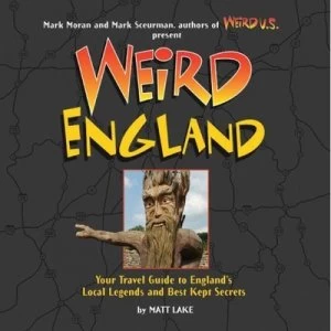Image of Weird England by Matthew Lake and Mark Sceurman and Mark Moran Book