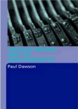 Image of Creative Writing and the New Humanities by Paul Dawson Paperback