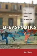 Image of life as politics how ordinary people change the middle east second edition