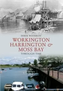 Image of Workington, Harrington & Moss Bay Through Time