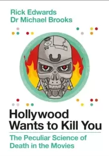 Image of Hollywood Wants to Kill You : The Peculiar Science of Death in the Movies