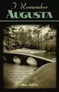 Image of i remember augusta a stroll down memory and magnolia lane of americas most