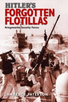 Image of Hitlers Forgotten Flotillas by Lawrence Paterson Hardback