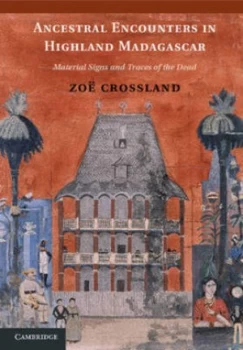 Image of Ancestral Encounters in Highland Madagascar by Zo Crossland Hardback