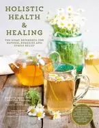Image of holistic health and healing the home reference for natural remedies and str