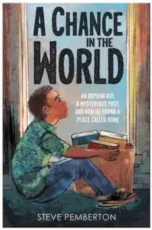 Image of A Chance in the World (Young Readers Edition) : An Orphan Boy, a Mysterious Past, and How He Found a Place Called Home