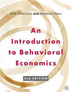 Image of An Introduction to Behavioral Economics by Nick Wilkinson Book