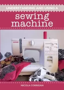 Image of Understanding and Using A Sewing Machine