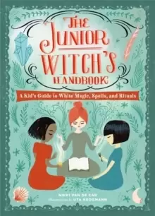 Image of The Junior Witch's Handbook : A Kid's Guide to White Magic, Spells, and Rituals