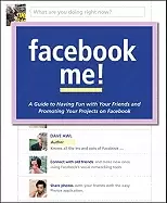 Image of facebook me a guide to having fun with your friends and promoting your proj