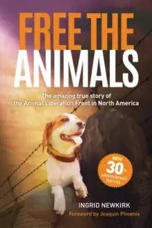 Image of Free the Animals - 30th Anniversary Edition : The Amazing True Story of the Animal Liberation Front in North America