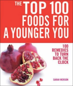 Image of The Top 100 Foods for a Younger You by Sarah Merson Paperback