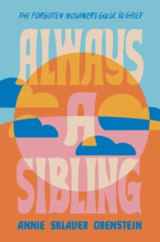 Image of Always a Sibling. Hardback. By Annie Sklaver Orenstein Books