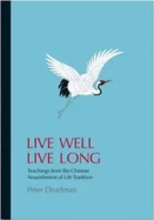 Image of live well live long teachings from the chinese nourishment of life traditio