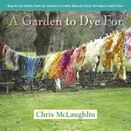 Image of garden to dye for how to use plants from the garden to create natural color