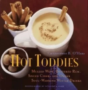 Image of hot toddies mulled wine buttered rum spiced cider and other soul warming wi