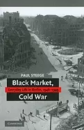 Image of black market cold war everyday life in berlin 1946 1949