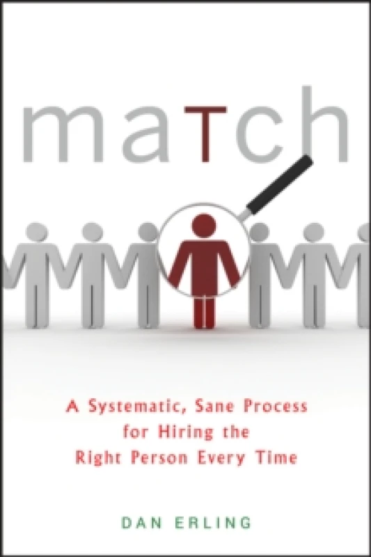 Image of Match : A Systematic, Sane Process for Hiring the Right Person Every Time Hardback