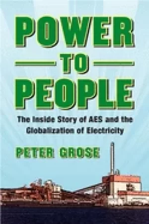 Image of power to people the inside story of aes and the globalization of electricit