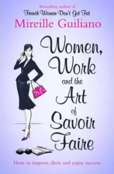 Image of Women, Work, and the Art of Savoir Faire by Mireille Guiliano