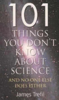 Image of 101 Things You Dont Know about Science by James Trefil Paperback