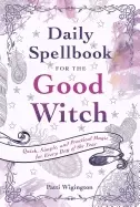 Image of daily spellbook for the good witch quick simple and practical magic for eve