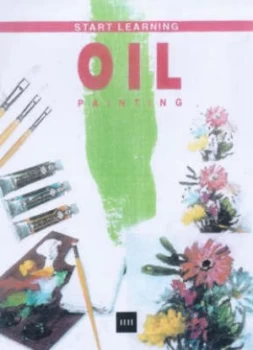 Image of Start to Learn Oil by Francisco Asensio Cerver and Arco Editorial Team Paperback