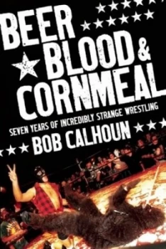 Image of Beer Blood and Cornmeal by Bob Calhoun Paperback