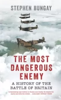 Image of The Most Dangerous Enemy : A History of the Battle of Britain