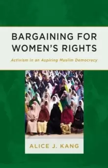 Image of Bargaining for Womens Rights : Activism in an Aspiring Muslim Democracy