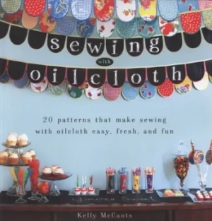 Image of Sewing with oilcloth by Kelly McCants