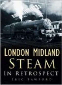 Image of London Midland Steam in Retrospect by Eric Sawford Paperback