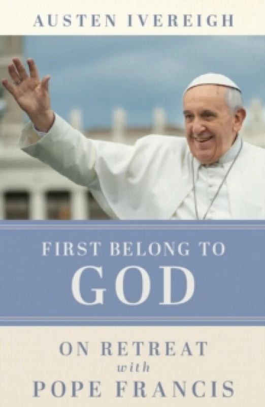 Image of First Belong to God : On Retreat with Pope Francis Paperback / softback