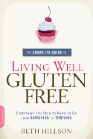 Image of complete guide to living well gluten free everything you need to know to go