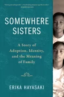 Image of Somewhere Sisters : A Story of Adoption, Identity, and the Meaning of Family