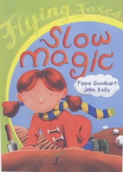 Image of Slow Magic by Pippa Goodhart and John Kelly Hardback