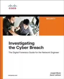 Image of Investigating the Cyber Breach : The Digital Forensics Guide for the Network Engineer