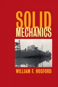 Image of Solid Mechanics by William F. Hosford Hardback