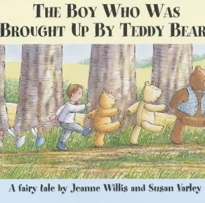 Image of The Boy Who Was Brought up by Teddy Bears by Jeanne Willis Hardback