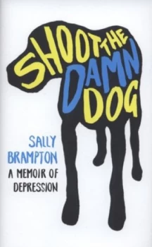 Image of Shoot the Damn Dog by Sally Brampton Hardback