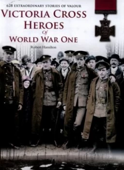 Image of Victoria Cross Heroes of World War One by Robert Hamilton Hardback