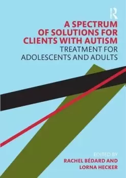 Image of A Spectrum of Solutions for Clients with AutismTreatment for Adolescents and Adults