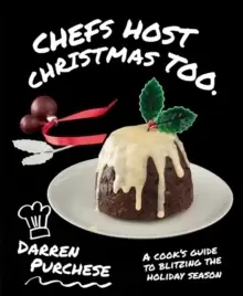 Image of Chefs Host Christmas Too : A cook's guide to blitzing the holiday season