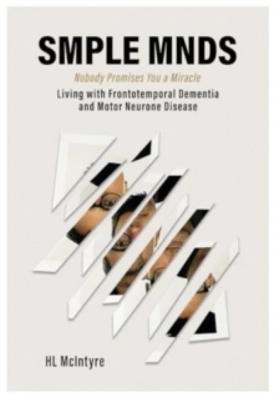 Image of SMPLE MNDS : Nobody Promises You a Miracle - Living with Frontotemporal Dementia and Motor Neurone Disease Paperback / softback