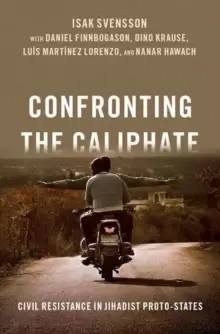 Image of Confronting the Caliphate : Civil Resistance in Jihadist Proto-States