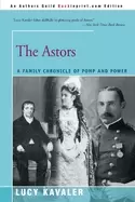 Image of astors a family chronicle of pomp and power kavaler lucy