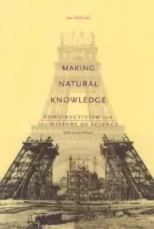 Image of Making Natural Knowledge : Constructivism and the History of Science, with a new Preface